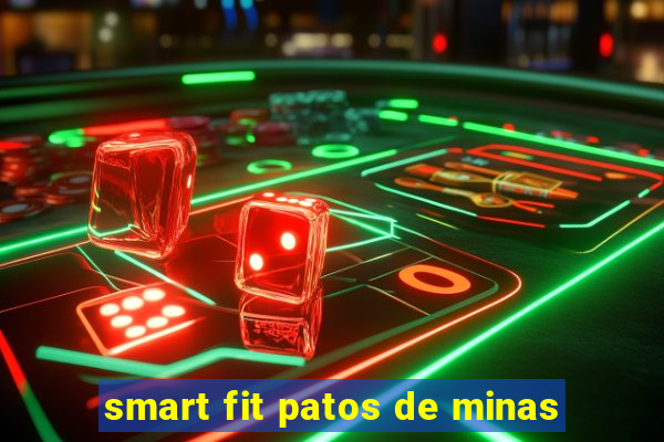 smart fit patos de minas